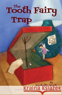 The Tooth Fairy Trap Rachelle Burk Amy Cullings Moreno 9780692228814 Not Avail