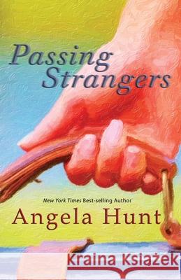 Passing Strangers Angela Hunt 9780692230206 Hunthaven Press