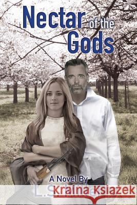 Nectar of the Gods L. S. Miller 9780692230527 Lloyd S. Miller