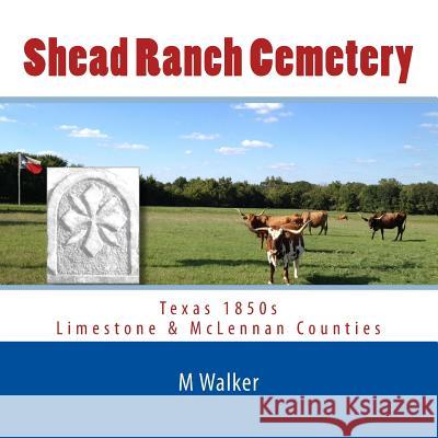 Shead Ranch Cemetery M. Walker A. M. Walker 9780692231814 River Mesa