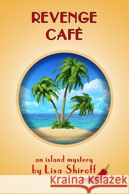 Revenge Cafe Lisa Shiroff 9780692232316 Tasfil Publishing LLC