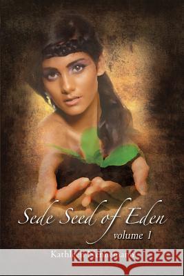 Sede, Seed of Eden: Volume 1 Kathleen Nennemann 9780692233030 Kathleen Nennemann