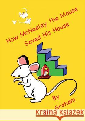 How McNeeley the Mouse Saved His House Carol J Graham   9780692233672