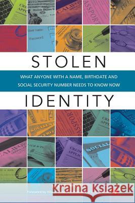 Stolen Identity: What Anyone with a Name, Birthdate and Social Security Number Needs to Know Now Katie Morell 9780692234839