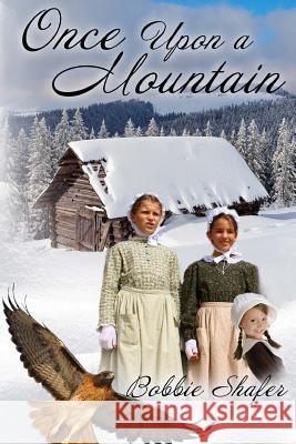 Once Upon A Mountain Shafer, Bobbie 9780692235331