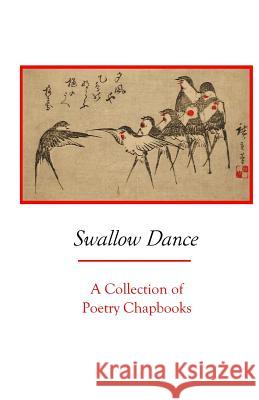 Swallow Dance: A Collection of Poetry Chapbooks Silver Birc Melanie Villines Utagawa Hiroshige 9780692235812 Silver Birch Press