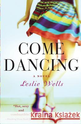 Come Dancing Leslie Wells 9780692235911