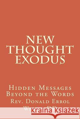 New Thought Exodus: Hidden Messages Beyond the Words Rev Donald Errol Wels 9780692236178