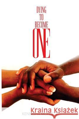 Dying to Become ONE Moffett, Kennisha L. 9780692237755