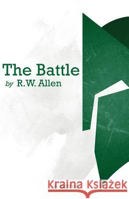 The Battle R. W. Allen 9780692237762 Richard Allen Publishing