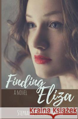 Finding Eliza Stephanie Pitche Staci Troilo 9780692238097 Rebecca Hills Books