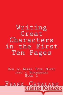 Writing Great Characters in the First Ten Pages Frank Catalano 9780692239582 Lexington Avenue Press