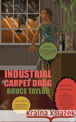 Industrial Carpet Drag Bruce Taylor Brian Herbert 9780692240786 Bizarro Pulp Press