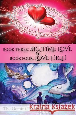 Book Three: Big Time Love & Book Four: Love High The Gemini Rising Rockin 9780692240939 Gemini Rising Rockin' Machine