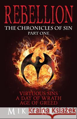 Rebellion: The Chronicles of Sin (Part One) Mikki Kells 9780692241165