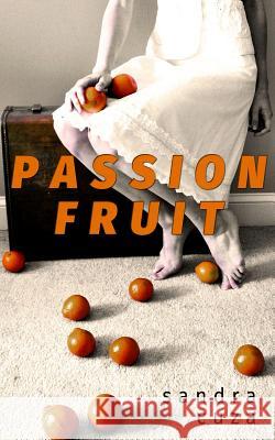 Passion Fruit Sandra Cuza 9780692242292 Open Books Publishing (UK)