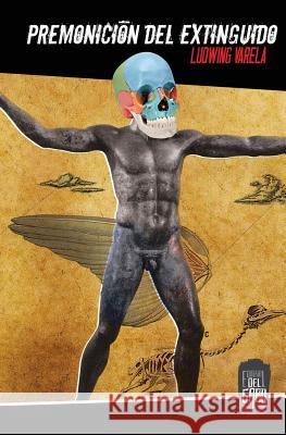 Premonición del Extinguido Varela, Ludwing 9780692242544 Editorial del Gabo