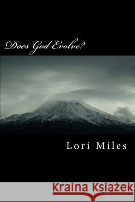 Does God Evolve?: Bible Stories You've Never Heard Before Lori Miles 9780692242964 Whiteoak Publishing