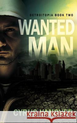 Wanted Man Cyrus Vanover 9780692243800 Iconic Inkwell