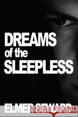 Dreams of the Sleepless Elmer Seward 9780692243923