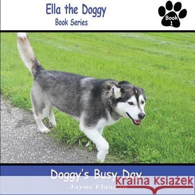 Doggy's Busy Day Jayne L. Flaagan 9780692244043 Husky Publishing