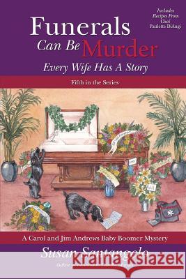 Funerals Can Be Murder: Every Wife Has a Story Susan Santangelo 9780692244722 Suspense Publishing