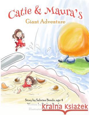 Catie & Maura's Giant Adventure Sabrina Bendo Bridget Bendo Abira Das 9780692245118 Local Lessons Publishing, LLC