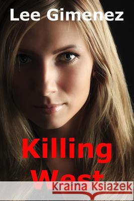 Killing West Lee Gimenez 9780692245873 River Ridge Press