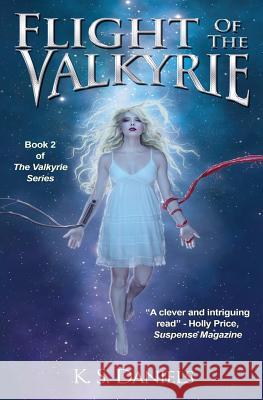 Flight of the Valkyrie K. S. Daniels 9780692246108 Open Field