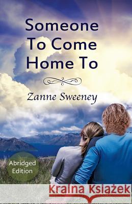 Someone To Come Home To: Abridged Edition Sweeney, Zanne 9780692246580 Zanne Sweeney