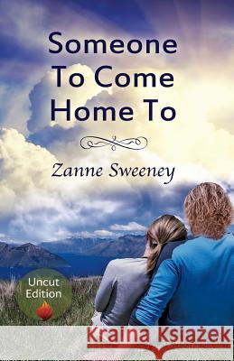 Someone To Come Home To - Uncut: Uncut Edition Sweeney, Zanne 9780692246597 Zanne Sweeney