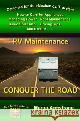 Conquer The Road: RV Maintenance for Travelers Armstrong, Margo 9780692246740 Maxwell Group
