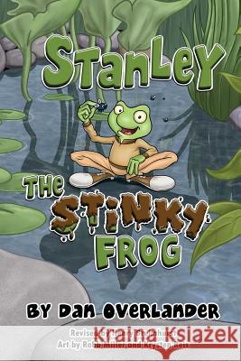 Stanley the Stinky Frog Dan Overlander Robb Miller Henry Breimhurst 9780692247372 Dorkforce Press