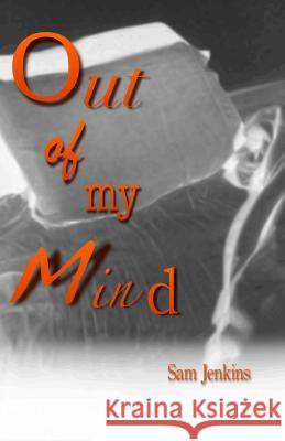 Out of my Mind Jenkins, Sam 9780692248027 Sam Jenkins