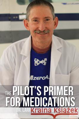 The Pilot's Primer for Medications Dr Larry M. Diamond 9780692248140