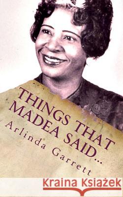 Things That Madea Said...: The Little Book of Sayings MS Arlinda M. Garrett 9780692248560 Arlinda Garrett