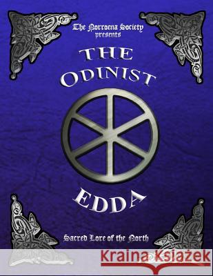 The Odinist Edda: Sacred Lore of the North The Norroena Society 9780692249529 Norroena Society