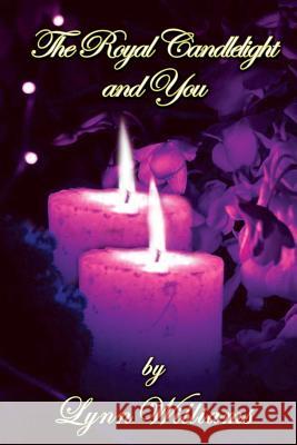 The Royal Candlelight and You: 10 Spiritual Culinary Recipes for Godly Living Mrs Lynn Williams MS Rachel Starr Thomson MR Talon Akee Williams 9780692250815 Royal Candlelight Christian Publishing Compan