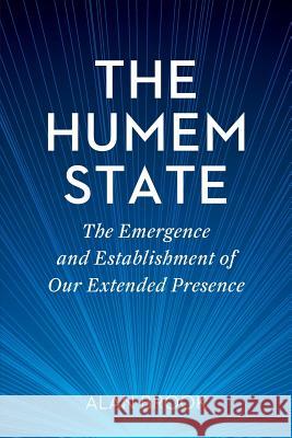 The Humem State: The Emergence and Establishment of Our Extended Presence Alan Brook 9780692251621