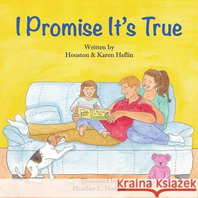 I Promise It's True Houston Heflin Karen Heflin Heather Hodges 9780692251911