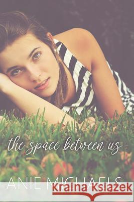 The Space Between Us Anie Michaels Krysta Drechsler Brook Hryciw Shade 9780692253816 Am Books