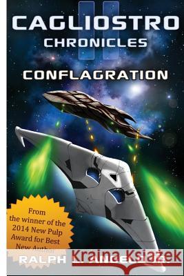 The Cagliostro Chronicles II: Conflagration Ralph L. Angel 9780692255506 Cosmic Comet Publishing