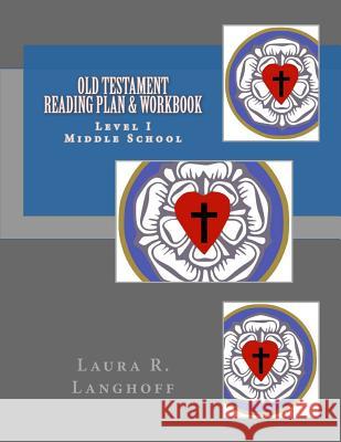 Old Testament Reading Plan & Workbook: Level I Middle School Laura R. Langhoff 9780692255766