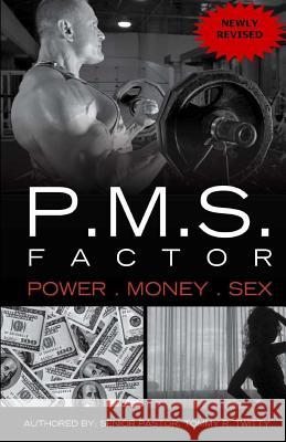 P.M.S. FACTOR (Power, Money & Sex) Twitty, Tommy R. 9780692256596 Tommy R. Twitty