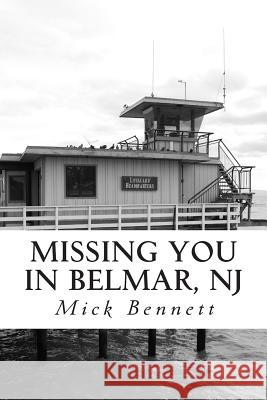 Missing You in Belmar, NJ Mick Bennett 9780692256893