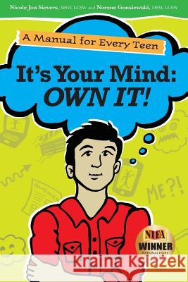 It's Your Mind: Own It! Msw Lcsw, Nicole Jon Sievers Msw Lcsw, Norene Gonsiewski 9780692256923 Innovations in Counseling Inc