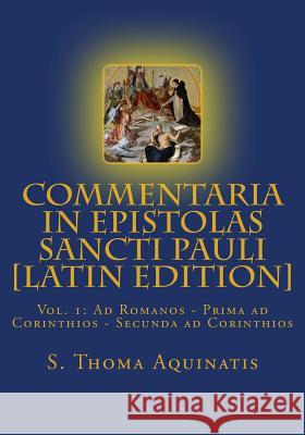 Commentaria in Epistolas Sancti Pauli Vol. I [Latin Edition]: Ad Romanos - Prima ad Corinthios - Secunda ad Corinthios Grant, Ryan 9780692257371