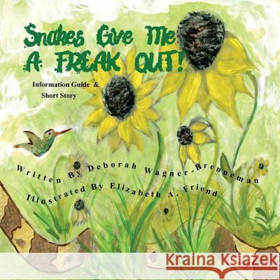 Snakes Give Me A FREAK OUT! Friend, Elizabeth a. 9780692257616 Whispering Creek Publishing