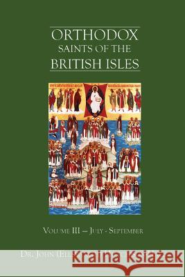 Orthodox Saints of the British Isles: Volume III - July - September Dr John (Ellsworth) Hutchison-Hall 9780692257661