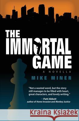 The Immortal Game Mike Miner 9780692257791